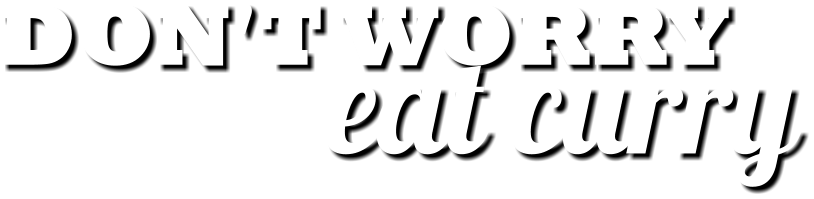 Dont worry eat curry