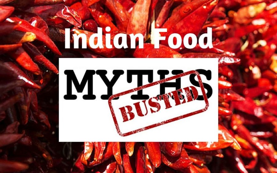 5 Common Myths about Indian Food – BUSTED!